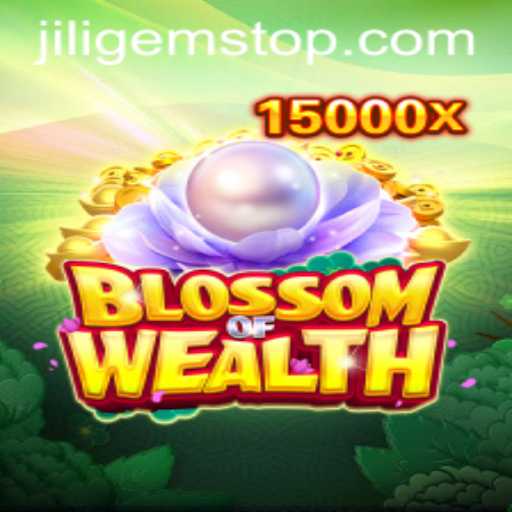 BlossomofWealth: The Ultimate Gaming Experience with JILIGems